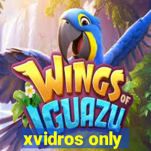 xvidros only